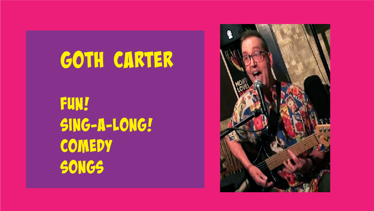GOTH CARTER LIVE PERFORMANCE VIDEOS - FUN COMEDY SONGS